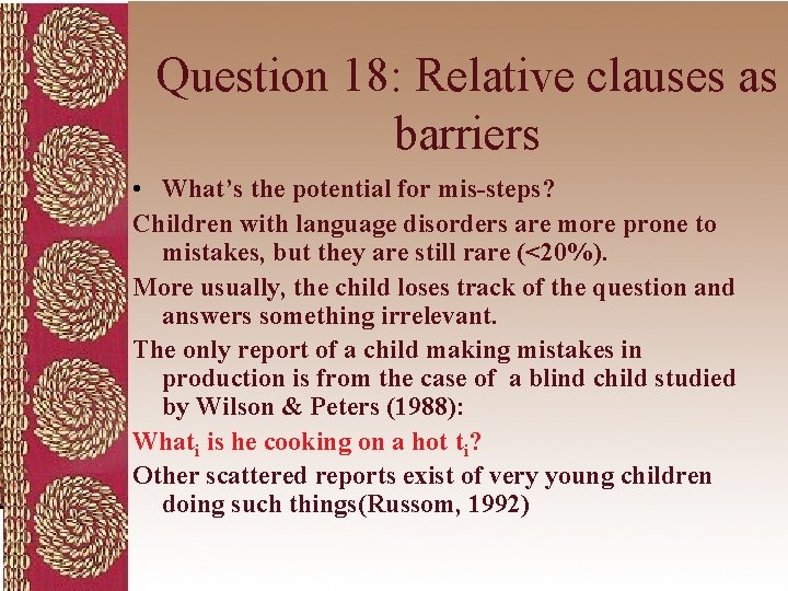 Question 18: Relative clauses as barriers • What’s the potential for mis-steps? Children with