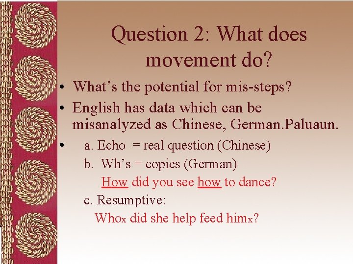 Question 2: What does movement do? • What’s the potential for mis-steps? • English