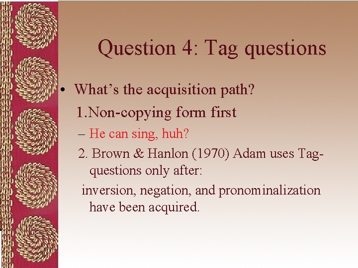 Question 4: Tag questions • What’s the acquisition path? 1. Non-copying form first –