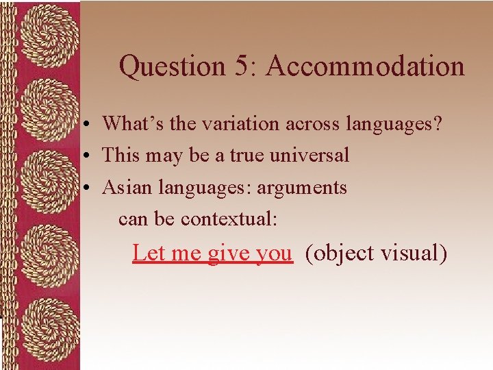 Question 5: Accommodation • What’s the variation across languages? • This may be a