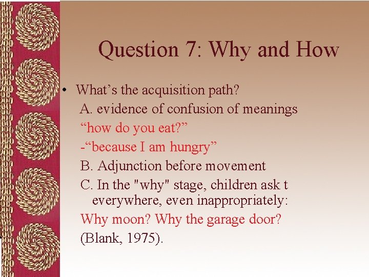 Question 7: Why and How • What’s the acquisition path? A. evidence of confusion