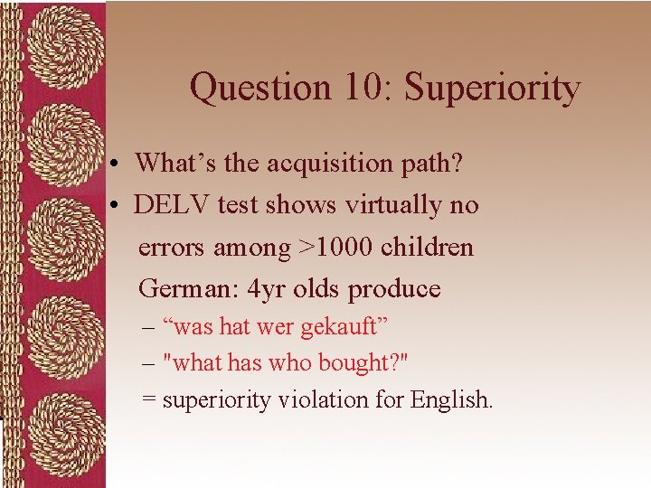 Question 10: Superiority • What’s the acquisition path? • DELV test shows virtually no