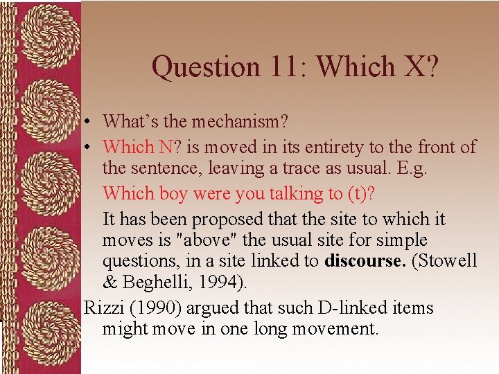 Question 11: Which X? • What’s the mechanism? • Which N? is moved in