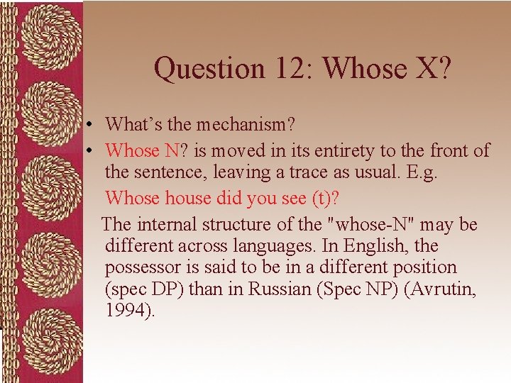 Question 12: Whose X? • What’s the mechanism? • Whose N? is moved in