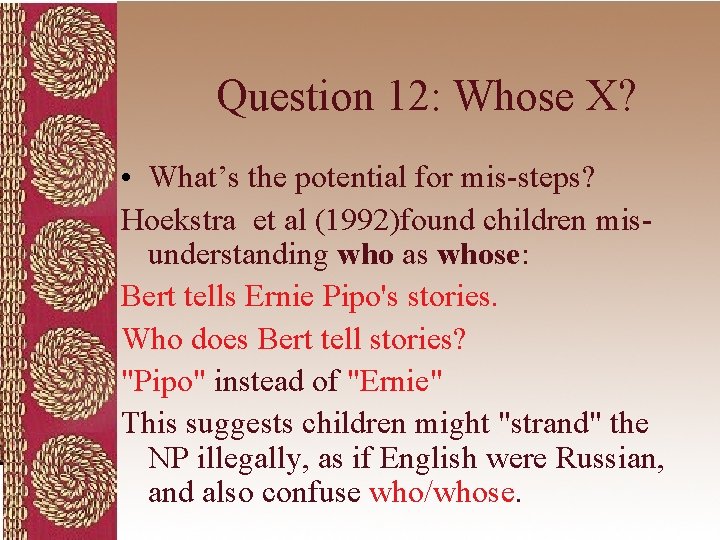 Question 12: Whose X? • What’s the potential for mis-steps? Hoekstra et al (1992)found