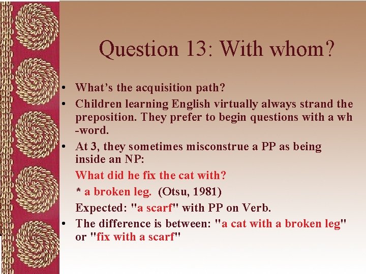 Question 13: With whom? • What’s the acquisition path? • Children learning English virtually