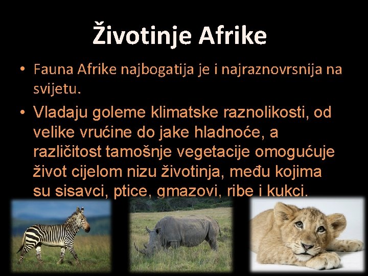 Životinje Afrike • Fauna Afrike najbogatija je i najraznovrsnija na svijetu. • Vladaju goleme