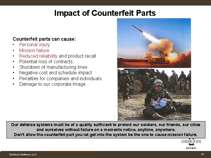 Impact of Counterfeit Parts Counterfeit parts can cause: • Personal injury • Mission failure