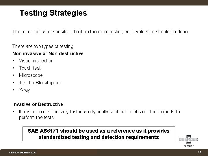 Testing Strategies The more critical or sensitive the item the more testing and evaluation