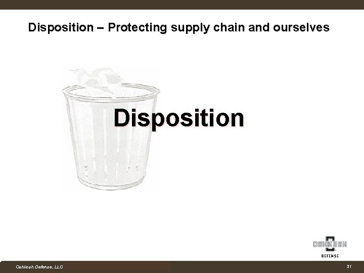 Disposition – Protecting supply chain and ourselves Disposition Company Confidential Oshkosh Defense, LLC Proprietary