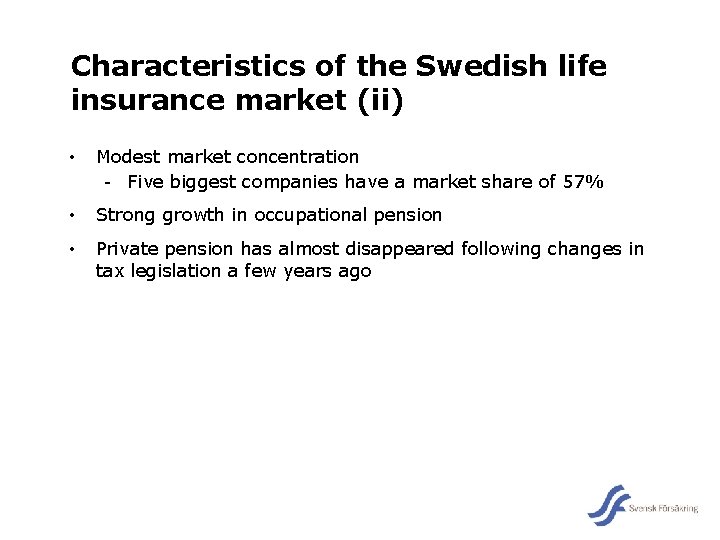 Characteristics of the Swedish life insurance market (ii) • Modest market concentration - Five