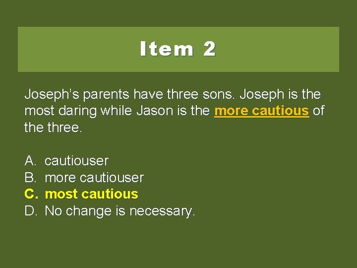 Item 2 Joseph’s parents have three sons. Joseph is the most daring while Jason