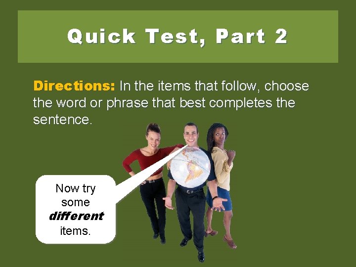 Quick Test, Part 2 Directions: In the items that follow, choose the word or