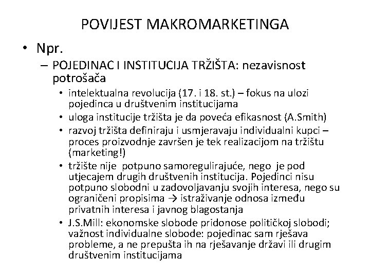 POVIJEST MAKROMARKETINGA • Npr. – POJEDINAC I INSTITUCIJA TRŽIŠTA: nezavisnost potrošača • intelektualna revolucija