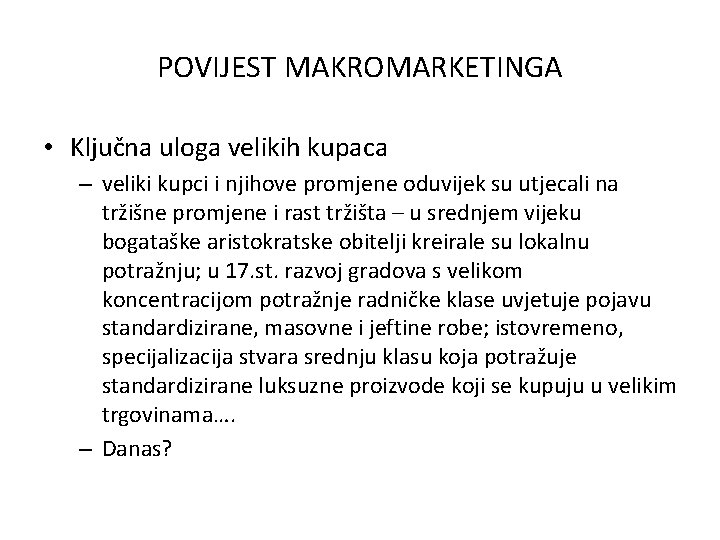 POVIJEST MAKROMARKETINGA • Ključna uloga velikih kupaca – veliki kupci i njihove promjene oduvijek