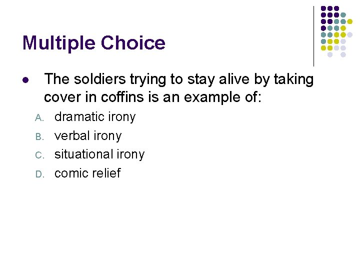 Multiple Choice The soldiers trying to stay alive by taking cover in coffins is