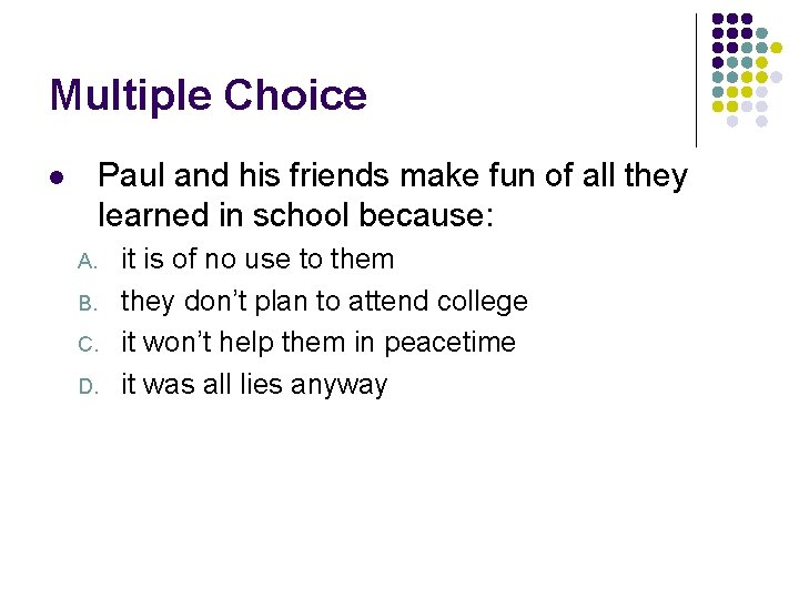 Multiple Choice Paul and his friends make fun of all they learned in school