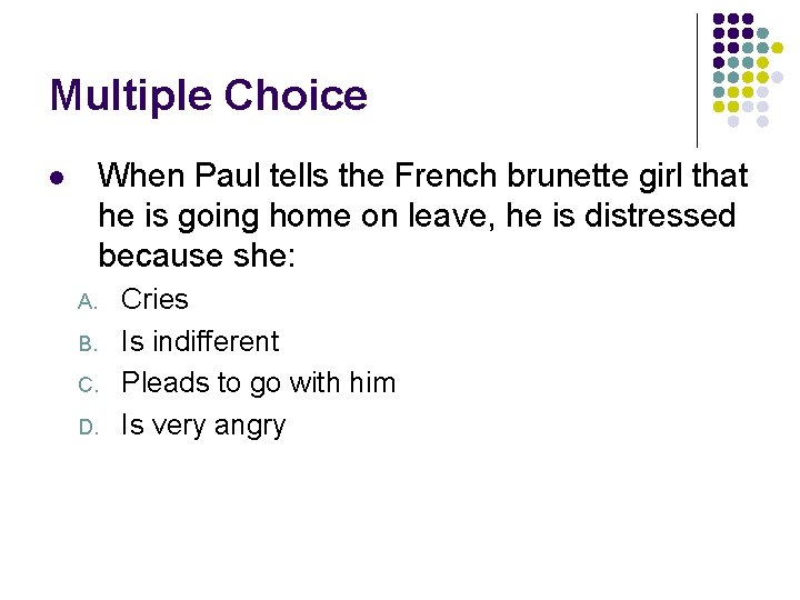 Multiple Choice When Paul tells the French brunette girl that he is going home