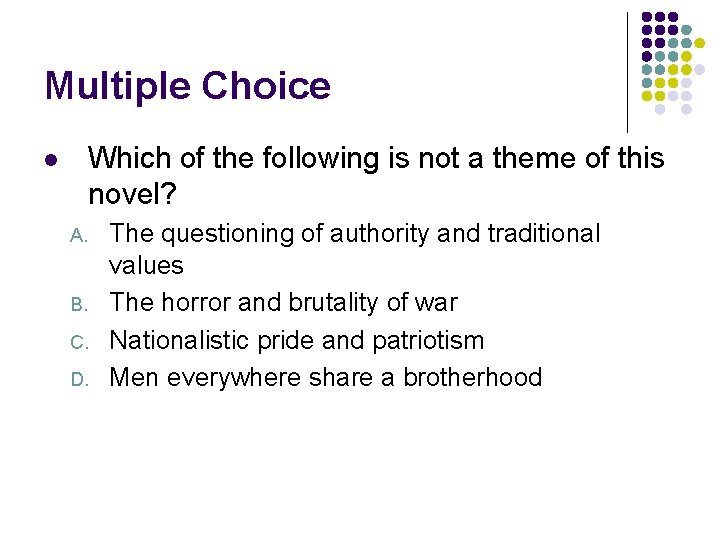 Multiple Choice Which of the following is not a theme of this novel? l