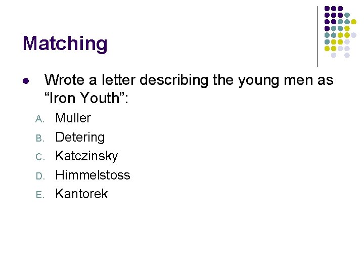 Matching Wrote a letter describing the young men as “Iron Youth”: l A. B.