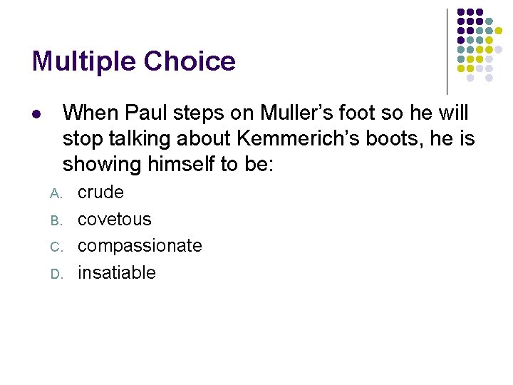 Multiple Choice When Paul steps on Muller’s foot so he will stop talking about