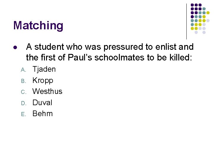 Matching A student who was pressured to enlist and the first of Paul’s schoolmates