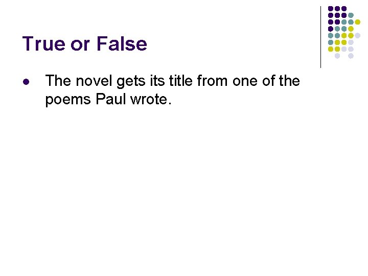 True or False l The novel gets its title from one of the poems