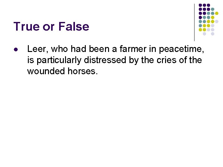 True or False l Leer, who had been a farmer in peacetime, is particularly