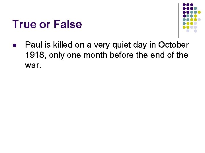 True or False l Paul is killed on a very quiet day in October
