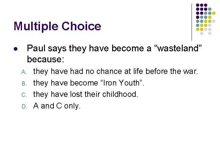 Multiple Choice Paul says they have become a “wasteland” because: l A. B. C.