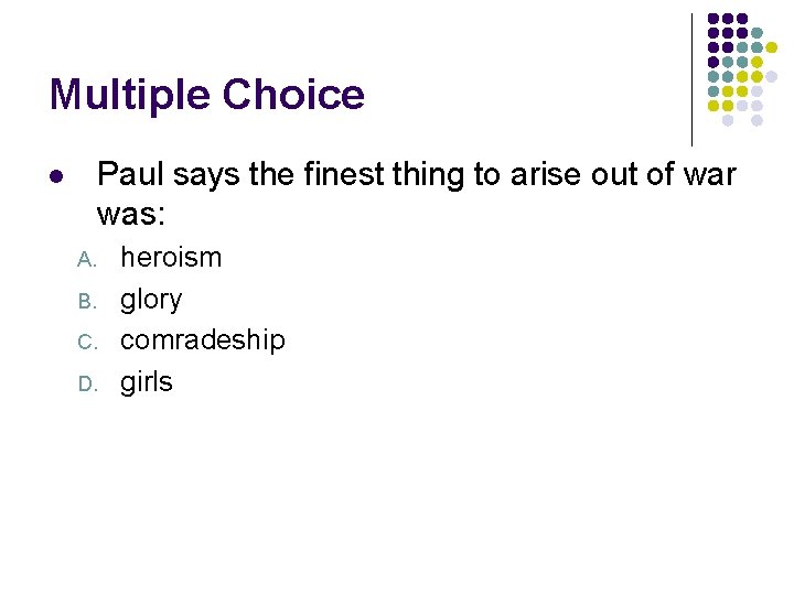 Multiple Choice Paul says the finest thing to arise out of war was: l