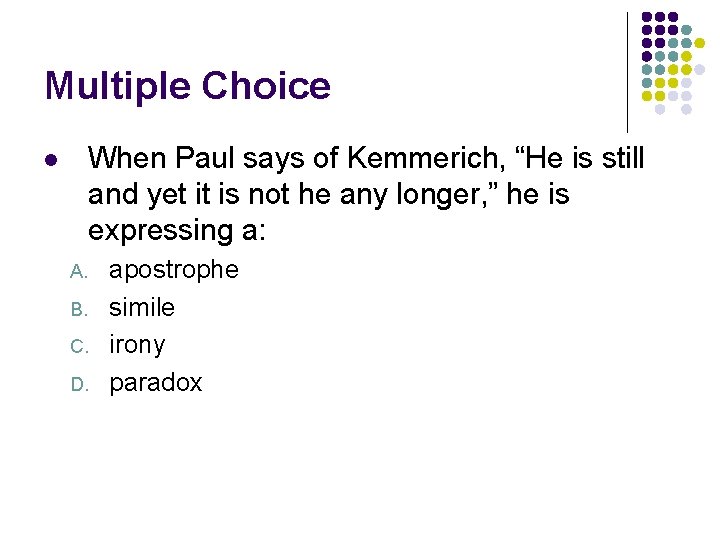 Multiple Choice When Paul says of Kemmerich, “He is still and yet it is