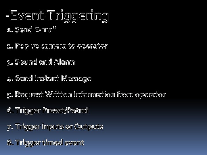 -Event Triggering 1. Send E-mail 2. Pop up camera to operator 3. Sound and