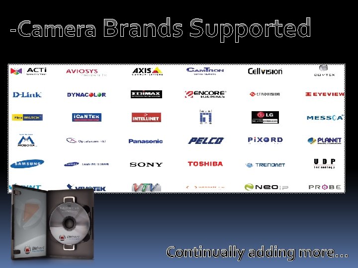 -Camera Brands Supported Continually adding more… 