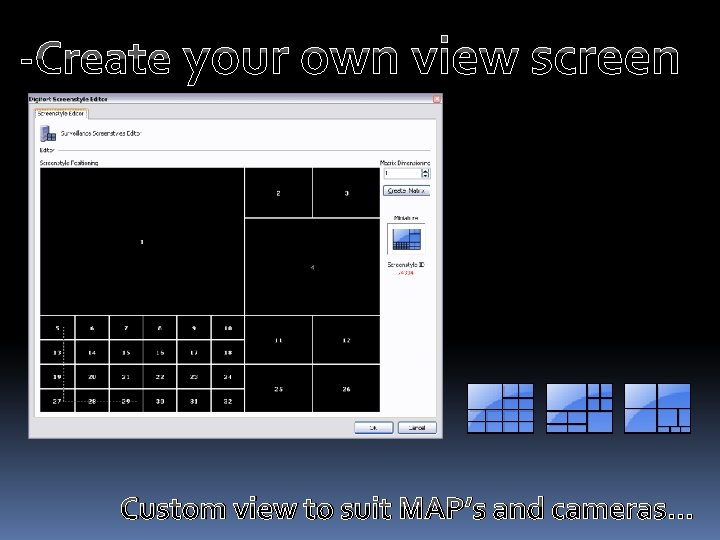 -Create your own view screen Custom view to suit MAP’s and cameras… 