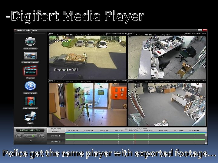 -Digifort Media Player Police get the same player with exported footage… 