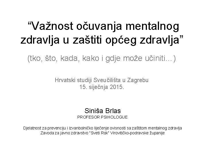 “Važnost očuvanja mentalnog zdravlja u zaštiti općeg zdravlja” (tko, što, kada, kako i gdje