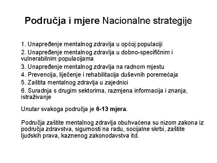 Područja i mjere Nacionalne strategije 1. Unapređenje mentalnog zdravlja u općoj populaciji 2. Unapređenje