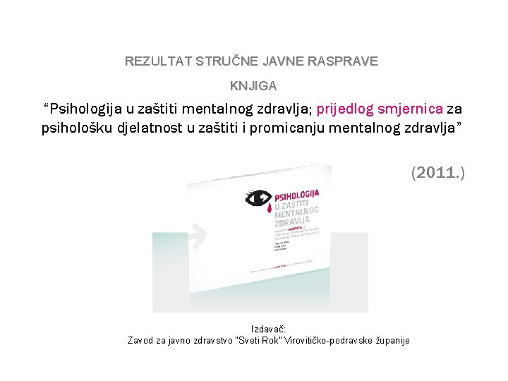 REZULTAT STRUČNE JAVNE RASPRAVE KNJIGA “Psihologija u zaštiti mentalnog zdravlja; prijedlog smjernica za psihološku