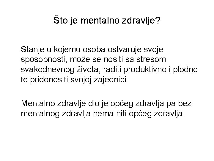 Što je mentalno zdravlje? Stanje u kojemu osoba ostvaruje svoje sposobnosti, može se nositi