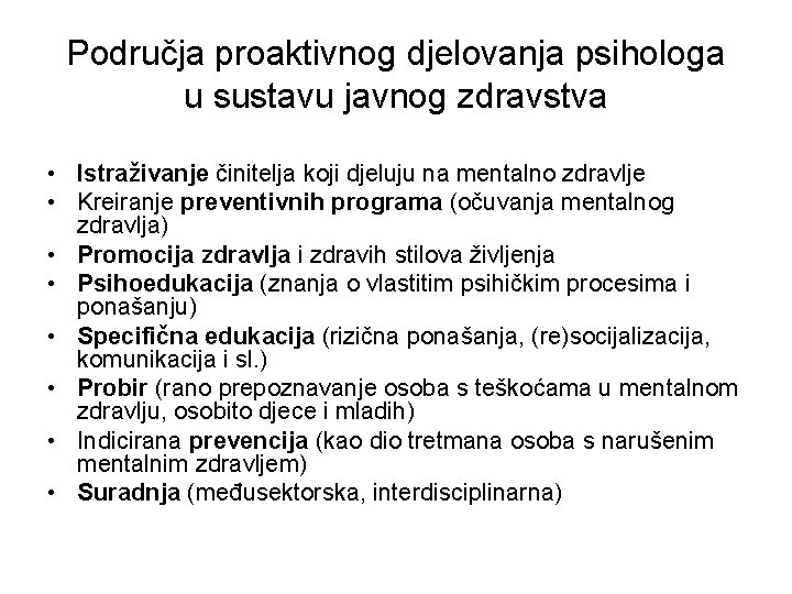 Područja proaktivnog djelovanja psihologa u sustavu javnog zdravstva • Istraživanje činitelja koji djeluju na