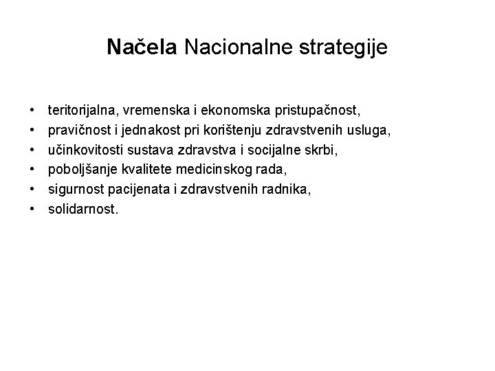 Načela Nacionalne strategije • • • teritorijalna, vremenska i ekonomska pristupačnost, pravičnost i jednakost