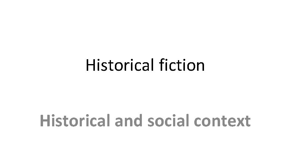 Historical fiction Historical and social context 