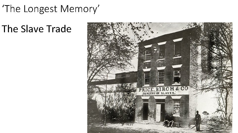 ‘The Longest Memory’ The Slave Trade 