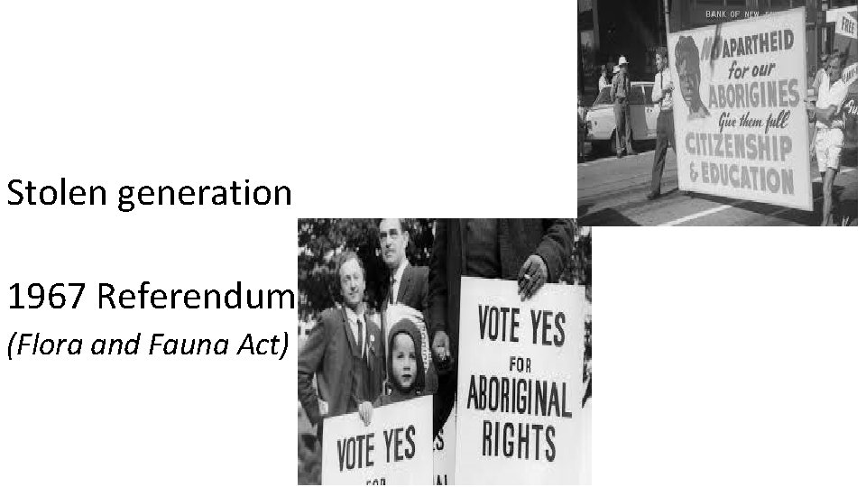 Stolen generation 1967 Referendum (Flora and Fauna Act) 
