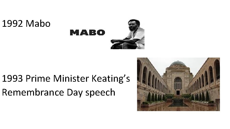 1992 Mabo 1993 Prime Minister Keating’s Remembrance Day speech 