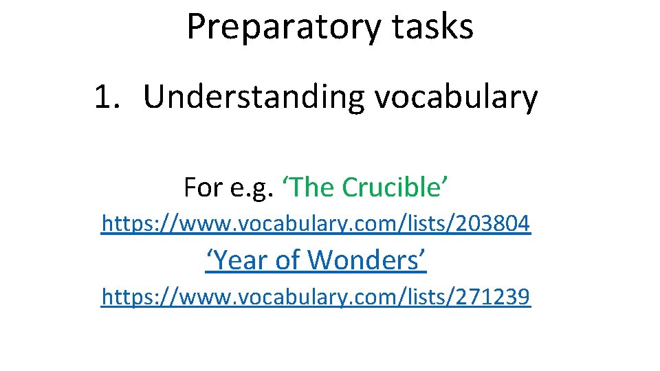 Preparatory tasks 1. Understanding vocabulary For e. g. ‘The Crucible’ https: //www. vocabulary. com/lists/203804