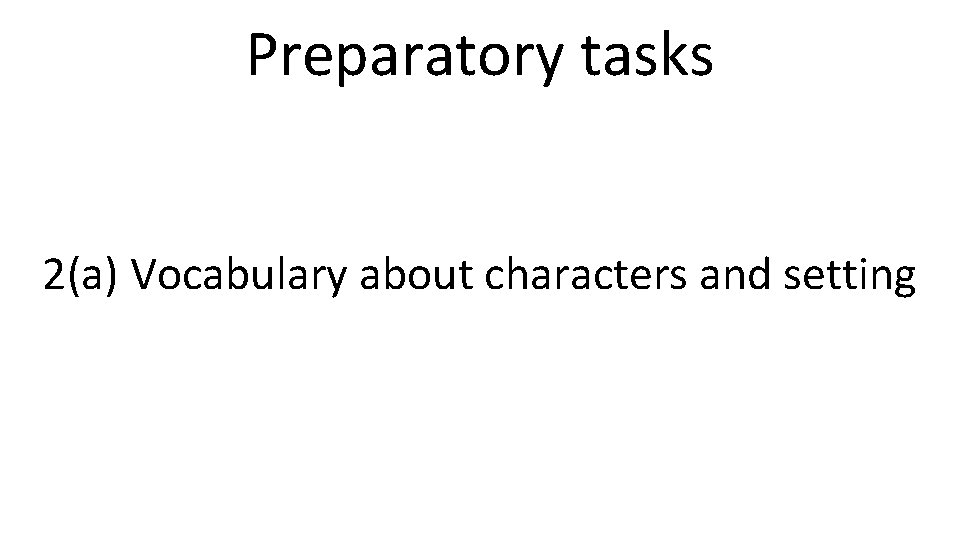 Preparatory tasks 2(a) Vocabulary about characters and setting 