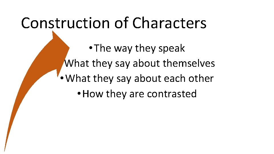 Construction of Characters • The way they speak • What they say about themselves