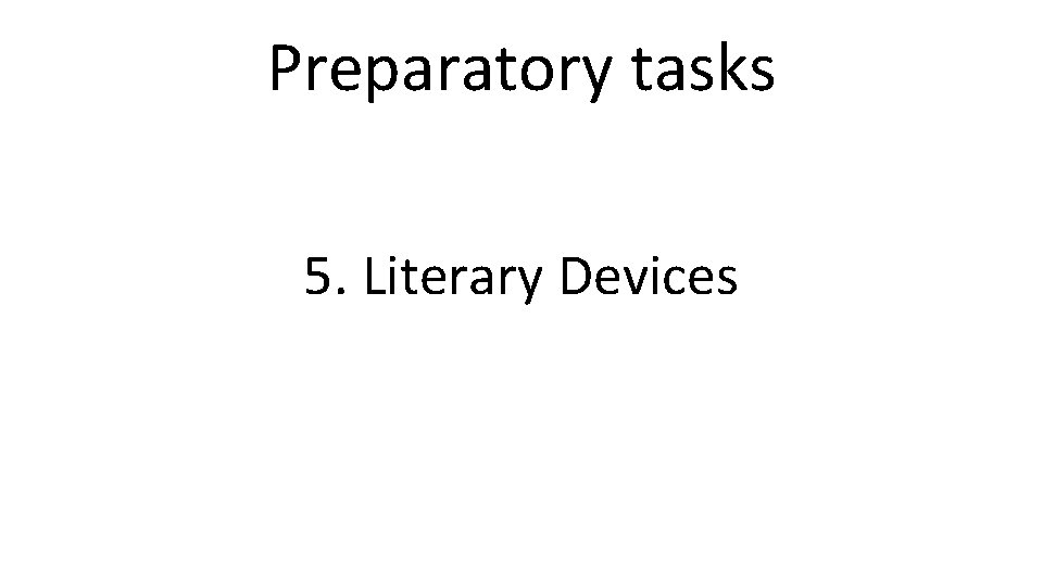 Preparatory tasks 5. Literary Devices 